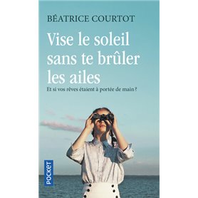 Vise le soleil sans te brûler les ailes