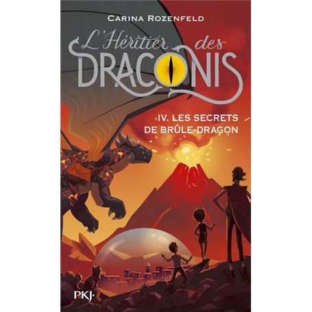 L'Héritier des Draconis - tome 4 Les secrets de Brûle-Dragon