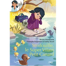 Liz et Grimm - tome 2 Stridouille, le Super vilain petit Canard