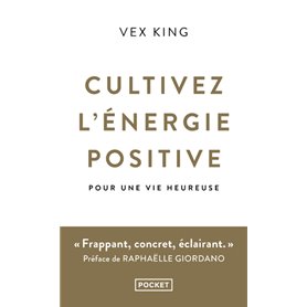 Cultivez l'énergie positive - Pour une vie heureuse