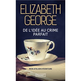 De l'idée au crime parfait - Mon atelier d'écriture