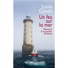 Un feu sur la mer - Mémoires d'un gardien de phare