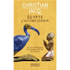 Egypte, l'ultime espoir - La vie héroïque du grand prêtre Pétosiris