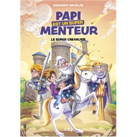 Papi est un super menteur - Tome 2 Le super chevalier