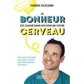 Le bonheur est caché dans un coin de votre cerveau - Et si vous aviez déjà les cartes en main pour ê