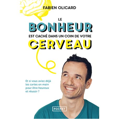 Le bonheur est caché dans un coin de votre cerveau - Et si vous aviez déjà les cartes en main pour ê