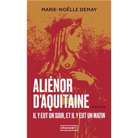 Aliénor d'Aquitaine - Il y eut un soir, et il y eut un matin