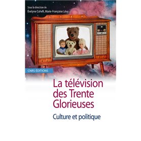 La Télévision des Trente Glorieuses. Culture et politique