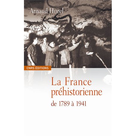 La France préhistorienne -de la révolution à la seconde guerre mondiale