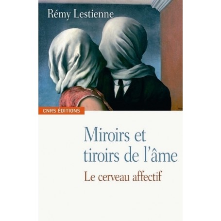 Miroirs et tiroirs de l'âme. Le cerveau affectif