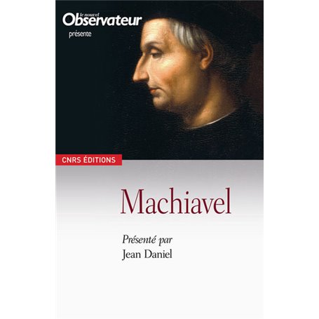 Machiavel. Le pouvoir et la ruse
