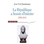 La République a besoin d'histoire. Interventions, 2000-2010