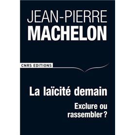 La Laïcité demain - Exclure ou rassembler