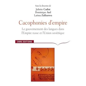 Cacophonies d'empires. Le gouvernement des langues dans l'empire russe et en Union soviétique