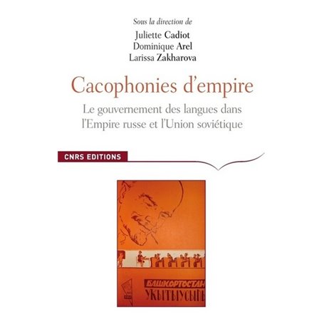 Cacophonies d'empires. Le gouvernement des langues dans l'empire russe et en Union soviétique