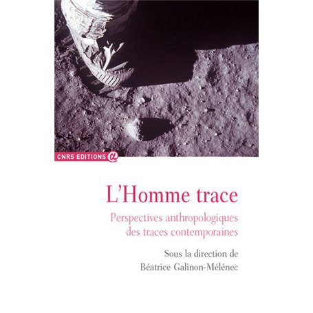 L'homme trace - Perspectives anthropologiques des traces contemporaines