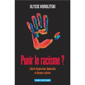 Punir le racisme? Liberté d'expression, démocratie et discours racistes