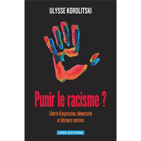 Punir le racisme? Liberté d'expression, démocratie et discours racistes