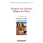 Masques des hommes, visages des dieux