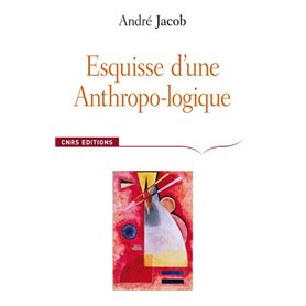 Esquisse d'une anthropo-logique