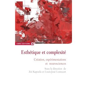 Esthétique et complexité - Création, expérimentations et neuroscience