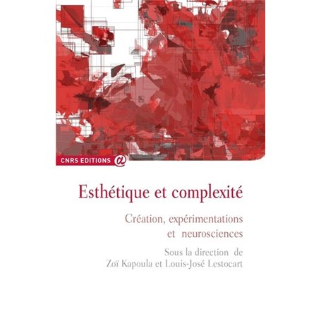 Esthétique et complexité - Création, expérimentations et neuroscience