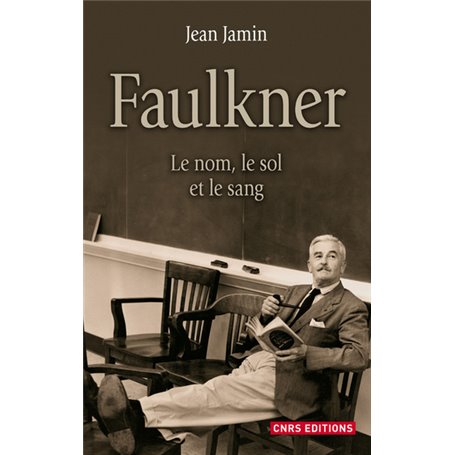 Faulkner. Le nom, le sol et le sang