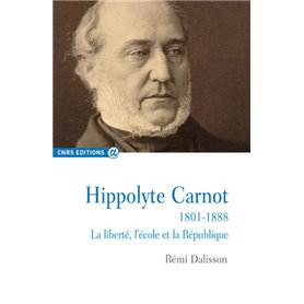 Hippolyte Carnot 1801-1888 La liberté, l'école et la République