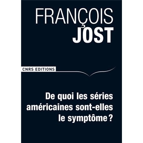 De quoi les séries américaines sont-elles le symptôme ? 2ème édition revue et augmentée