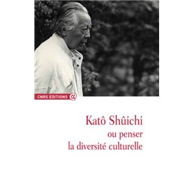 Katô Shûchi ou penser la diversité culturelle