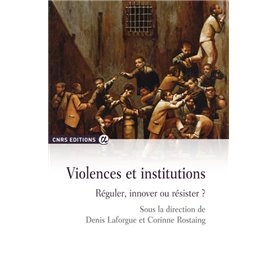 Violences et institutions - Réguler, innover ou résister ?