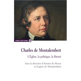 Charles de Montalembert - L'église, la politique, la liberté