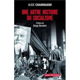 Une autre histoire du socialisme. Les politiques à l'épreuve du terrain (1919-2010)