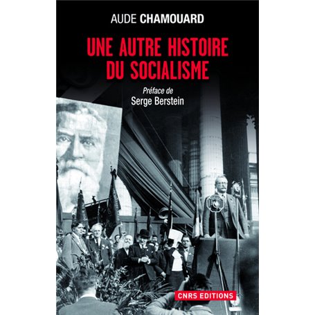 Une autre histoire du socialisme. Les politiques à l'épreuve du terrain (1919-2010)