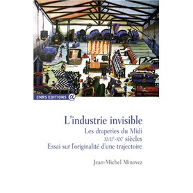 L'industrie invisible - Les draperies du midi XVIIème - XXème siècles