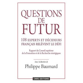 Questions de futur. 108 experts et décideurs français relèvent le défi