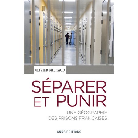 Séparer et punir. Une géographie des prisons françaises