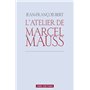 L'Atelier de Marcel Mauss. Un anthropologue paradoxal