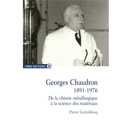 Georges Chaudron 1891-1976 De la chimie métallurgique