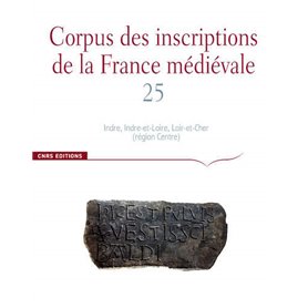 Corpus des inscriptions de la France Médiévale n°25. Indre, Indre-et-Loire, Loire-et-Cher (région ce