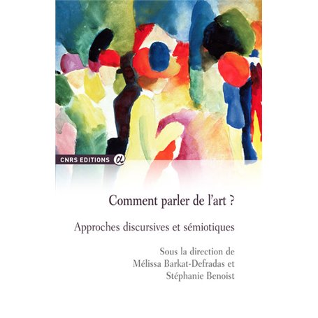 Comment parler de l'art - Approches discursives et sémiotiques