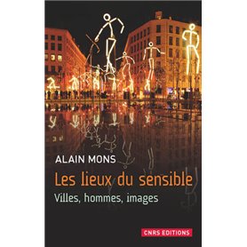 Les Lieux du sensible. Villes, hommes, images