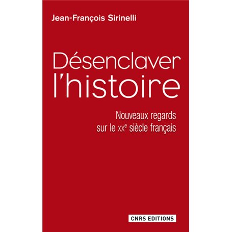 Désenclaver l'Histoire. Nouveaux regards sur le XXe siècle français