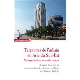 Territoires de l'urbain en Asie du sud-est - Métropolisations en mode mineur