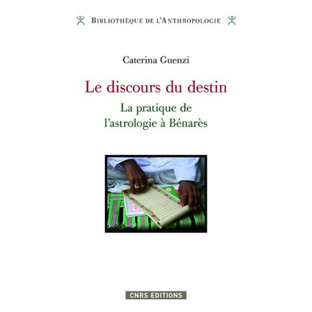 Le Discours du destin. La pratique de l' astrologie à Bénarès