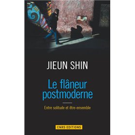 Le Flaneur postmoderne. Entre solitude et être-ensemble