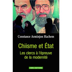 Chiisme et État. Les Clercs à l'épreuve de la modernité