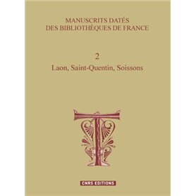 Manuscrits datés des bibliothéques de France 2 Laon, Saint-Quentin, Soissons