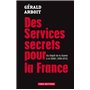 Des services secrets pour la France. Du dépôt de la Guerre à la DGSE(1856-2013)