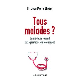 Tous malades ? Un médecin répond aux questions qui dérangent